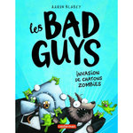 LES BAD GUYS TOME 4 : INVASION DE CHATONS ZOMBIES, Blabey Aaron