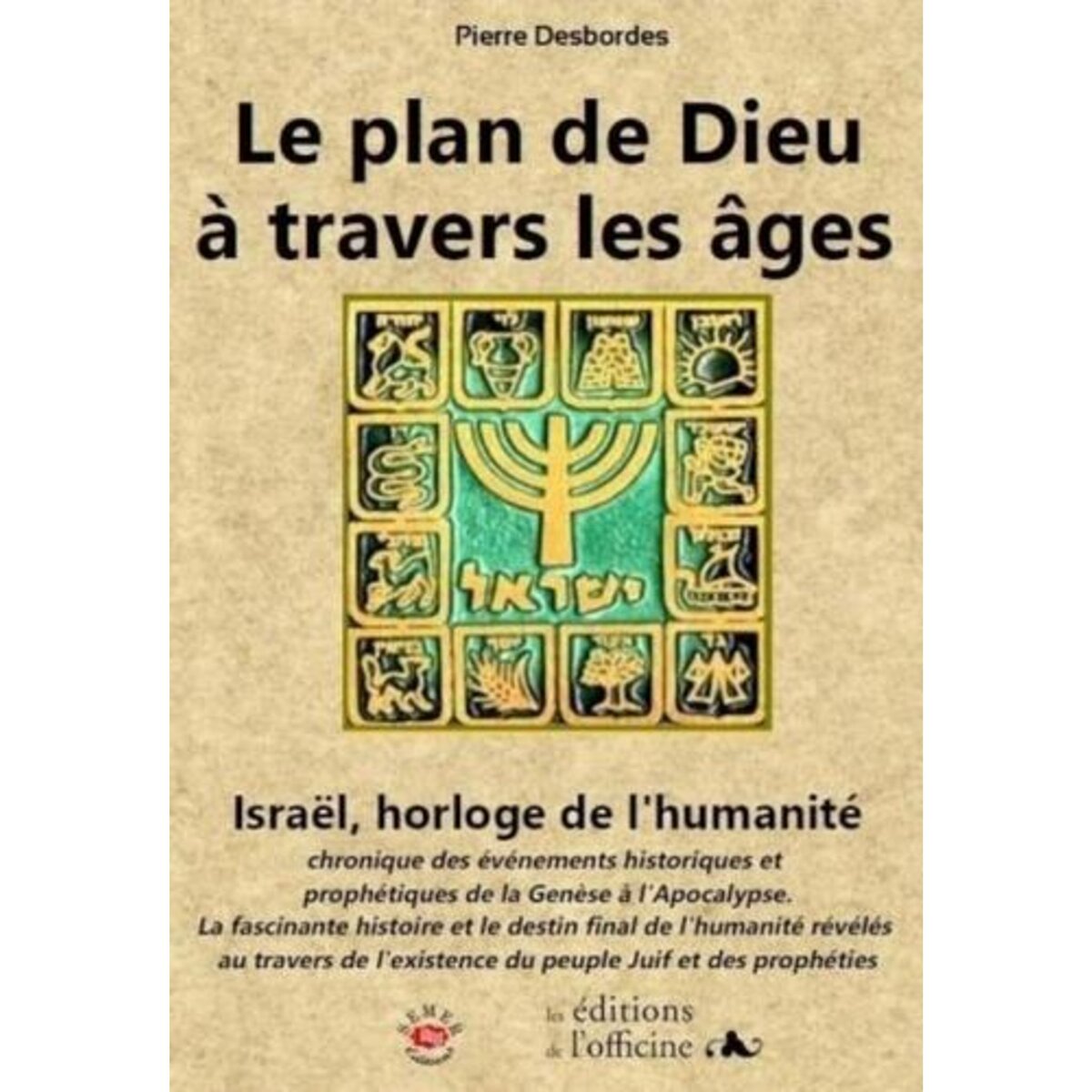 LE PLAN DE DIEU A TRAVERS LES AGES, Desbordes Pierre