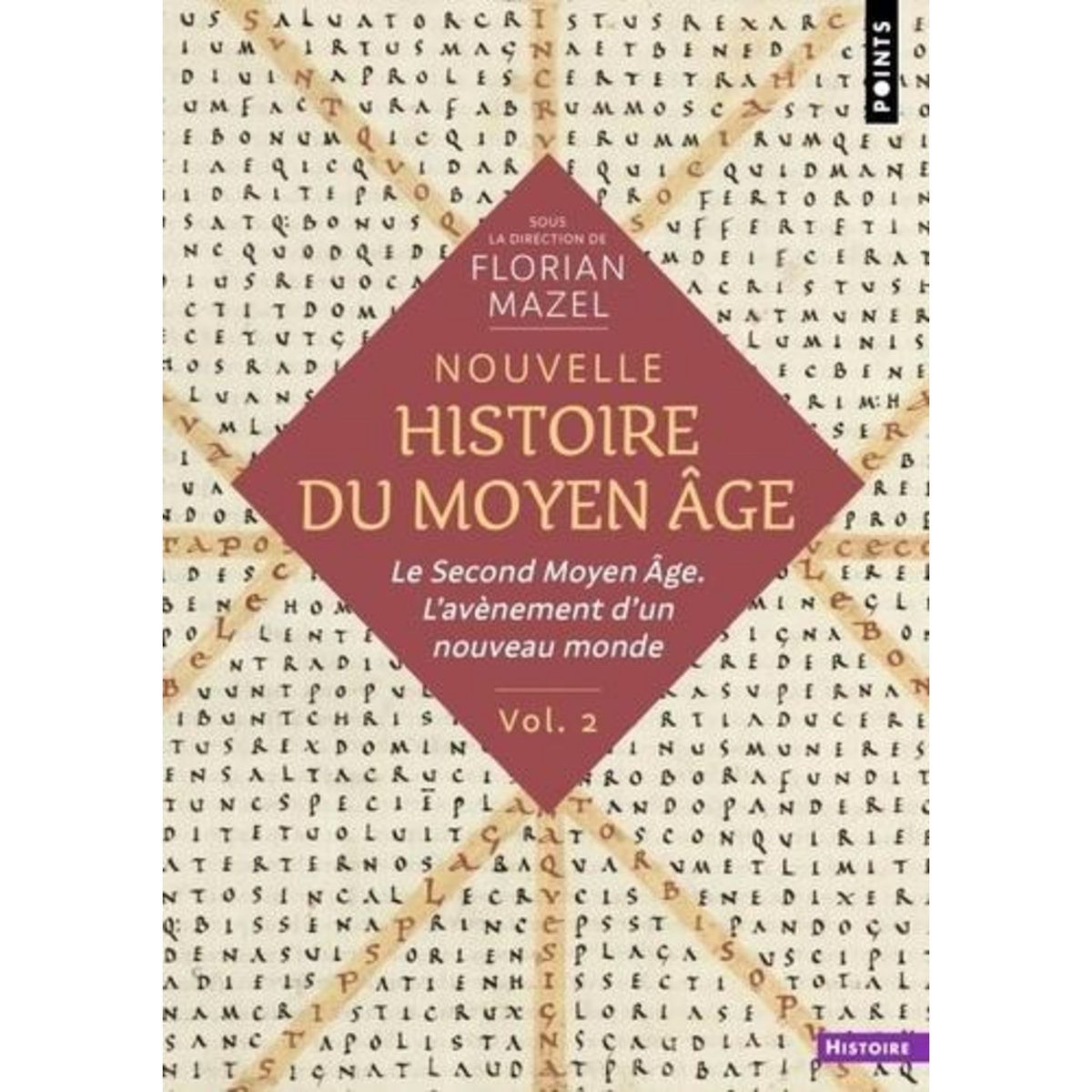 NOUVELLE HISTOIRE DU MOYEN AGE. TOME 2, LE SECOND MOYEN AGE. L'AVENEMENT D'UN NOUVEAU MONDE, Mazel Florian