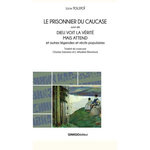 LE PRISONNIER DU CAUCASE. ET AUTRES LEGENDES ET RECITS POPULAIRES, Tolstoï Léon