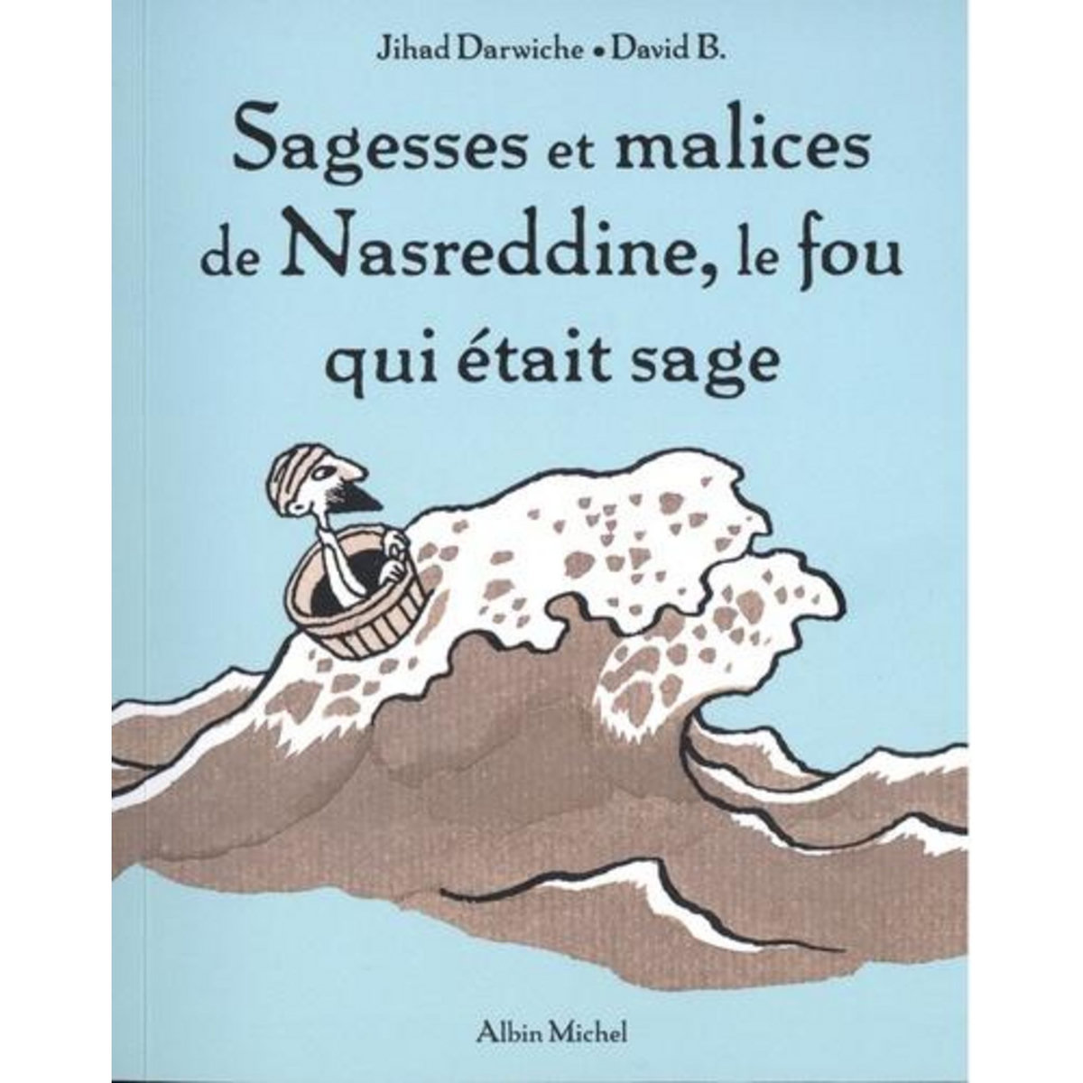 SAGESSES ET MALICES DE NASSREDDINE, LE FOU QUI ETAIT SAGE, Darwiche Jihad