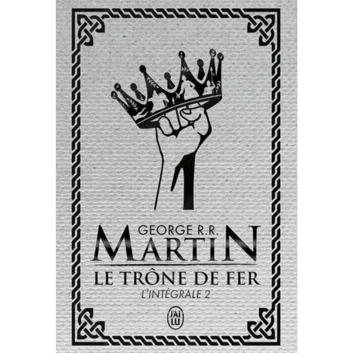 LE TRONE DE FER (A GAME OF THRONES) INTEGRALE TOME 2 . EDITION DE LUXE, Martin George R. R.