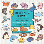 DESSINER KAWAII. 80 ADORABLES CREATURES AQUATIQUES EN PAS A PAS !, Yong Olive