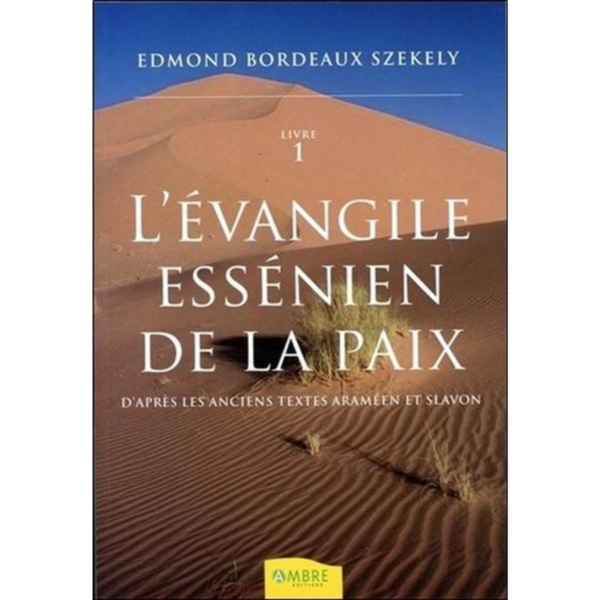 L'EVANGILE ESSENIEN DE LA PAIX. D'APRES LES ANCIENS TEXTES ARAMEEN ET SLAVON, TOME 1, Bordeaux Székely Edmond