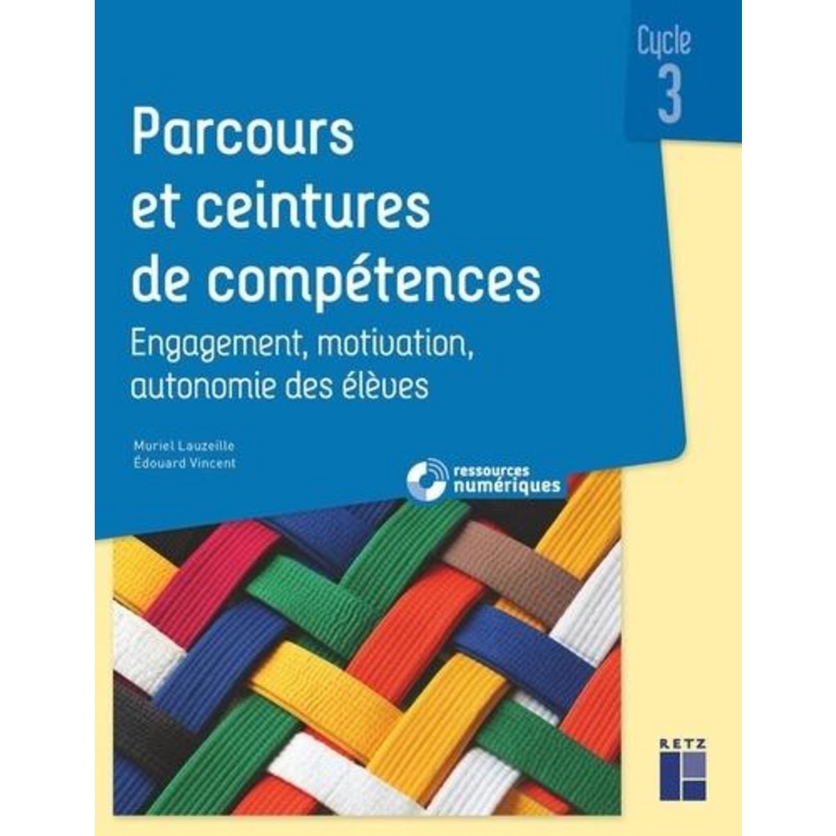 PARCOURS ET CEINTURES DE COMPETENCES CYCLE 3. ENGAGEMENT, MOTIVATION, AUTONOMIE DES ELEVES, Lauzeille Muriel
