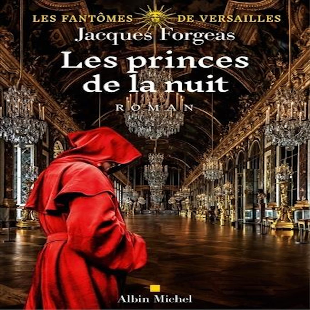 LES FANTOMES DE VERSAILLES TOME 2 : LES PRINCES DE LA NUIT, Forgeas Jacques