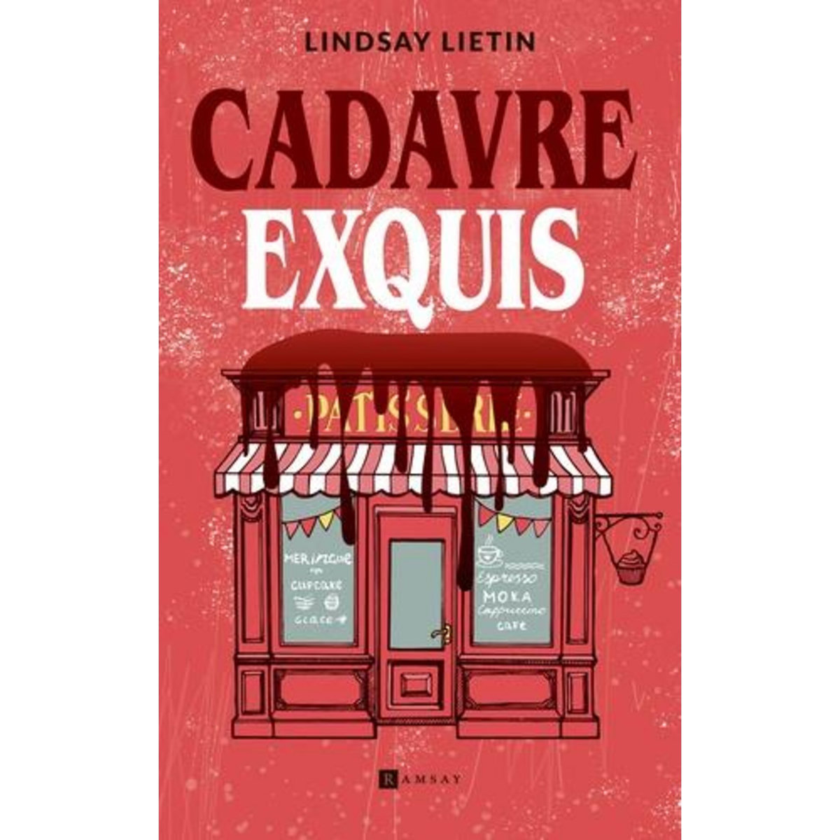 CADAVRE EXQUIS, COEUR COULANT. UNE ENQUETE COZY ET LOUFOQUE QUI NE MANQUE PAS DE SAVEURS, Lietin Lindsay