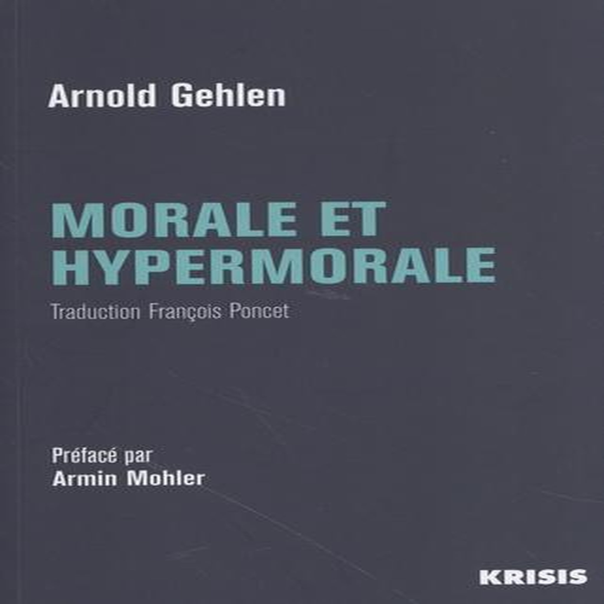 MORALE ET HYPERMORALE. POUR UNE ETHIQUE PLURALISTE, Gehlen Arnold