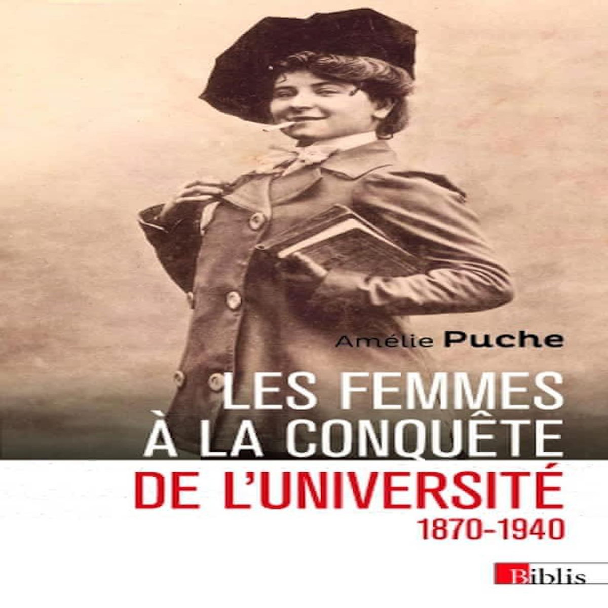 LES FEMMES A LA CONQUETE DE L'UNIVERSITE (1870-1940), Puche Amélie