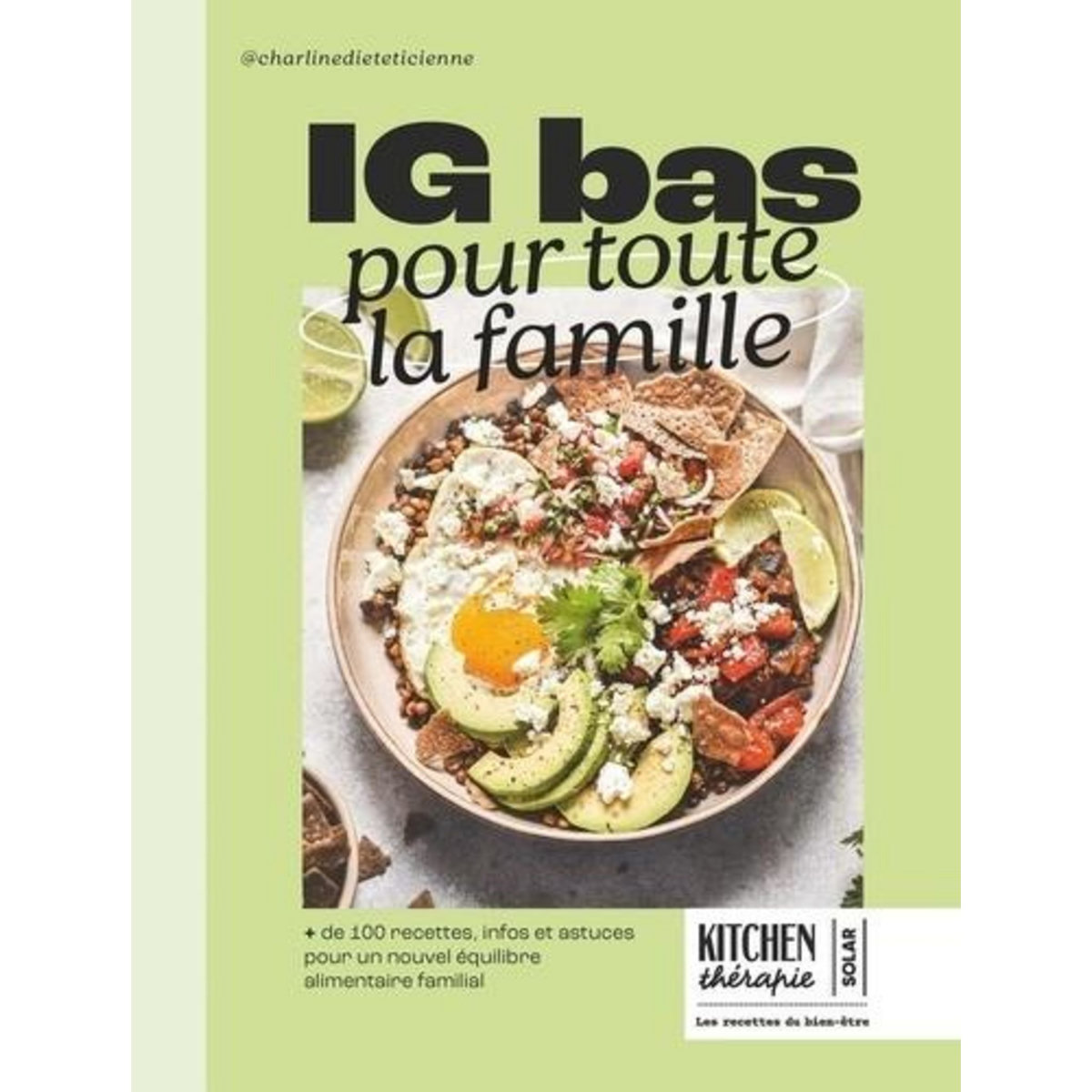IG BAS POUR TOUTE LA FAMILLE. + DE 100 RECETTES, INFOS ET ASTUCES POUR UN NOUVEL EQUILIBRE ALIMENTAIRE FAMILIAL, Wirth Charline