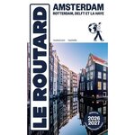 AMSTERDAM. ROTTERDAM, DELFT ET LA HAYE, EDITION 2026-2027, AVEC 1 PLAN DETACHABLE, Le Routard