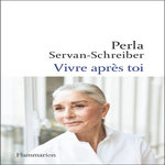 VIVRE APRES TOI, Servan-Schreiber Perla