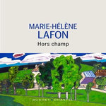 HORS CHAMP, Lafon Marie-Hélène