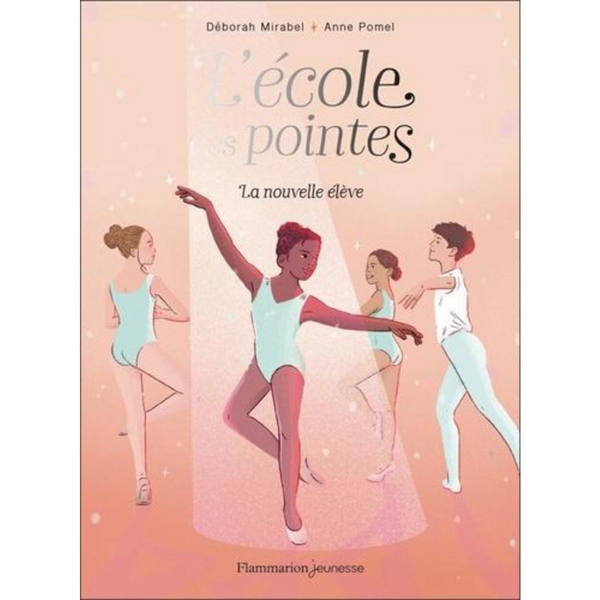 L'ECOLE DES POINTES TOME 1 : LA NOUVELLE ELEVE, Mirabel Déborah