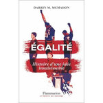 EGALITE. HISTOIRE D'UNE IDEE INSAISISSABLE, McMahon Darrin M.