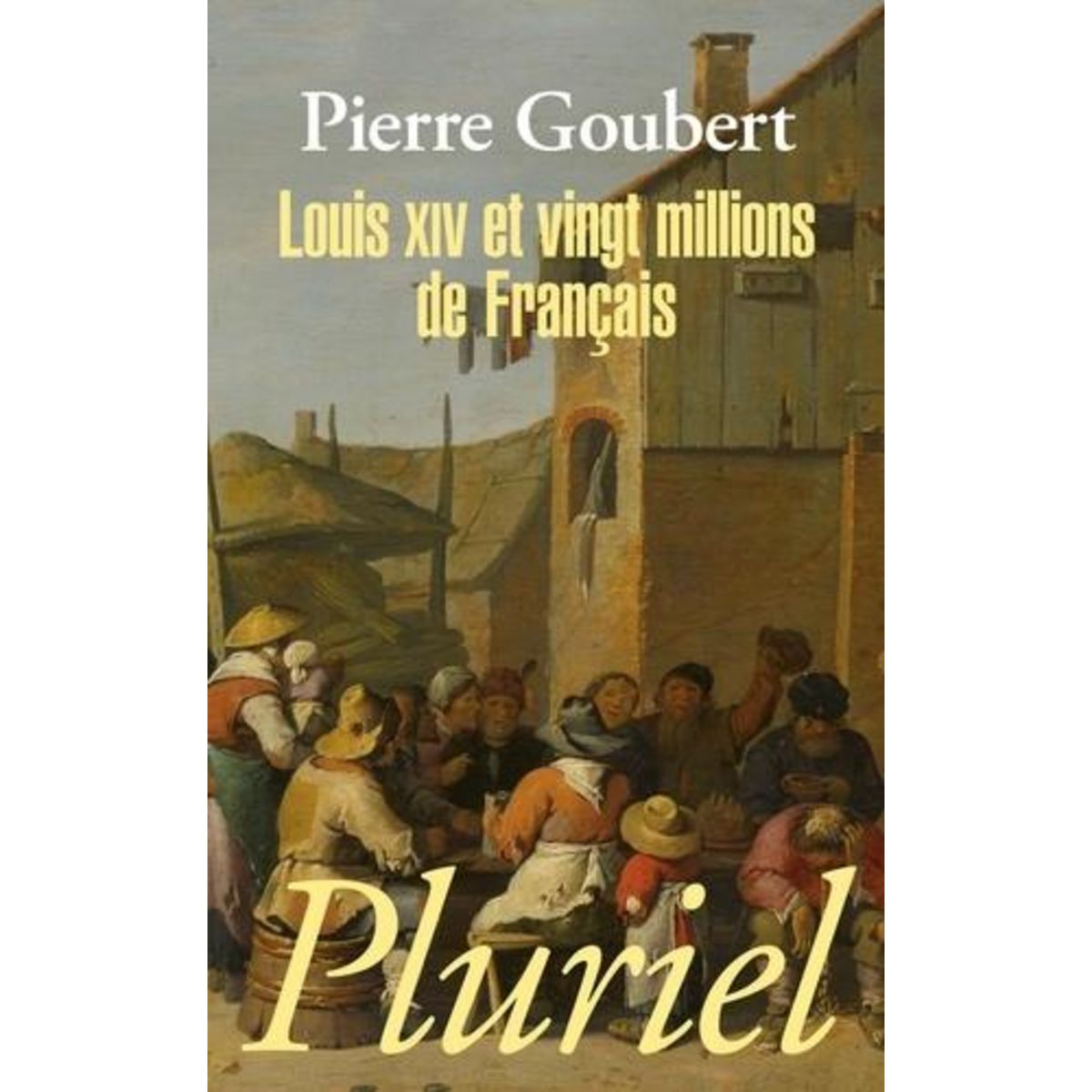 LOUIS XIV ET VINGT MILLIONS DE FRANCAIS, Goubert Pierre