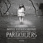MISS PEREGRINE ET LES ENFANTS PARTICULIERS TOME 1 , Riggs Ransom