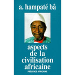 ASPECTS DE LA CIVILISATION AFRICAINE (PERSONNE, CULTURE, RELIGION), Hampâté Bâ Amadou