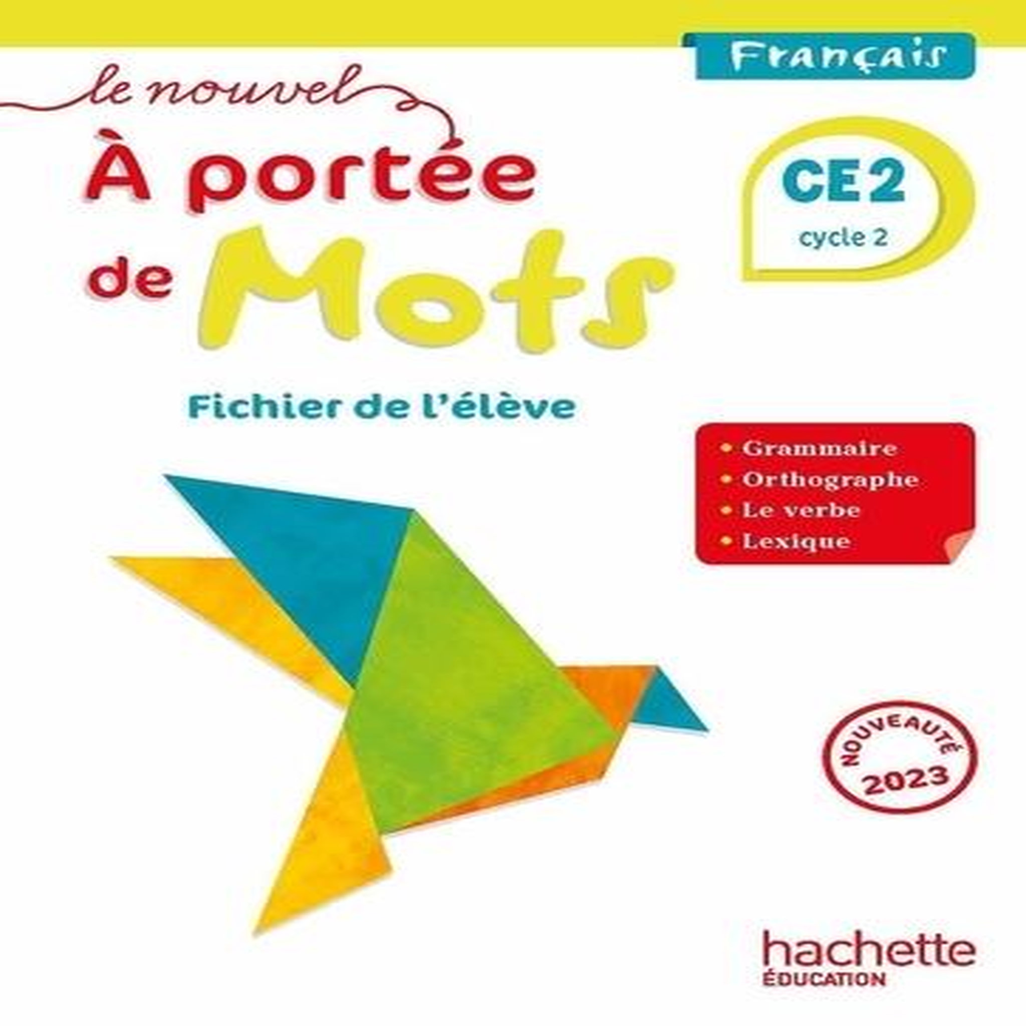 FRANCAIS CE2 CYCLE 2 LE NOUVEL A PORTEE DE MOTS. FICHIER DE L'ELEVE, EDITION 2023, Bourgouint Philippe
