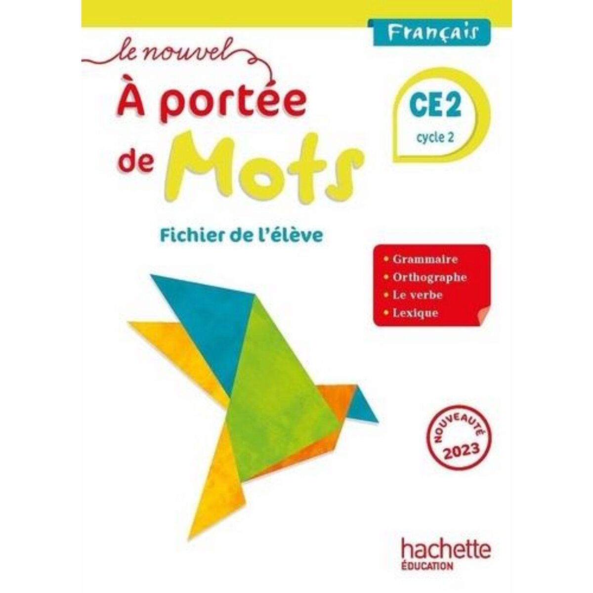 FRANCAIS CE2 CYCLE 2 LE NOUVEL A PORTEE DE MOTS. FICHIER DE L'ELEVE, EDITION 2023, Bourgouint Philippe