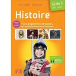 HISTOIRE CYCLE 3 CM1-CM2. TOUT LE PROGRAMME CLE EN MAIN EN 20 DOSSIERS, POUR LES CLASSES A NIVEAU UNIQUE OU MULTINIVEAUX, Le Meur Claire