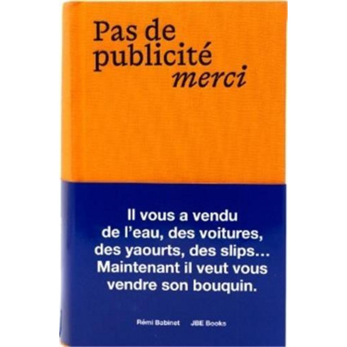PAS DE PUBLICITE MERCI, Babinet Rémi