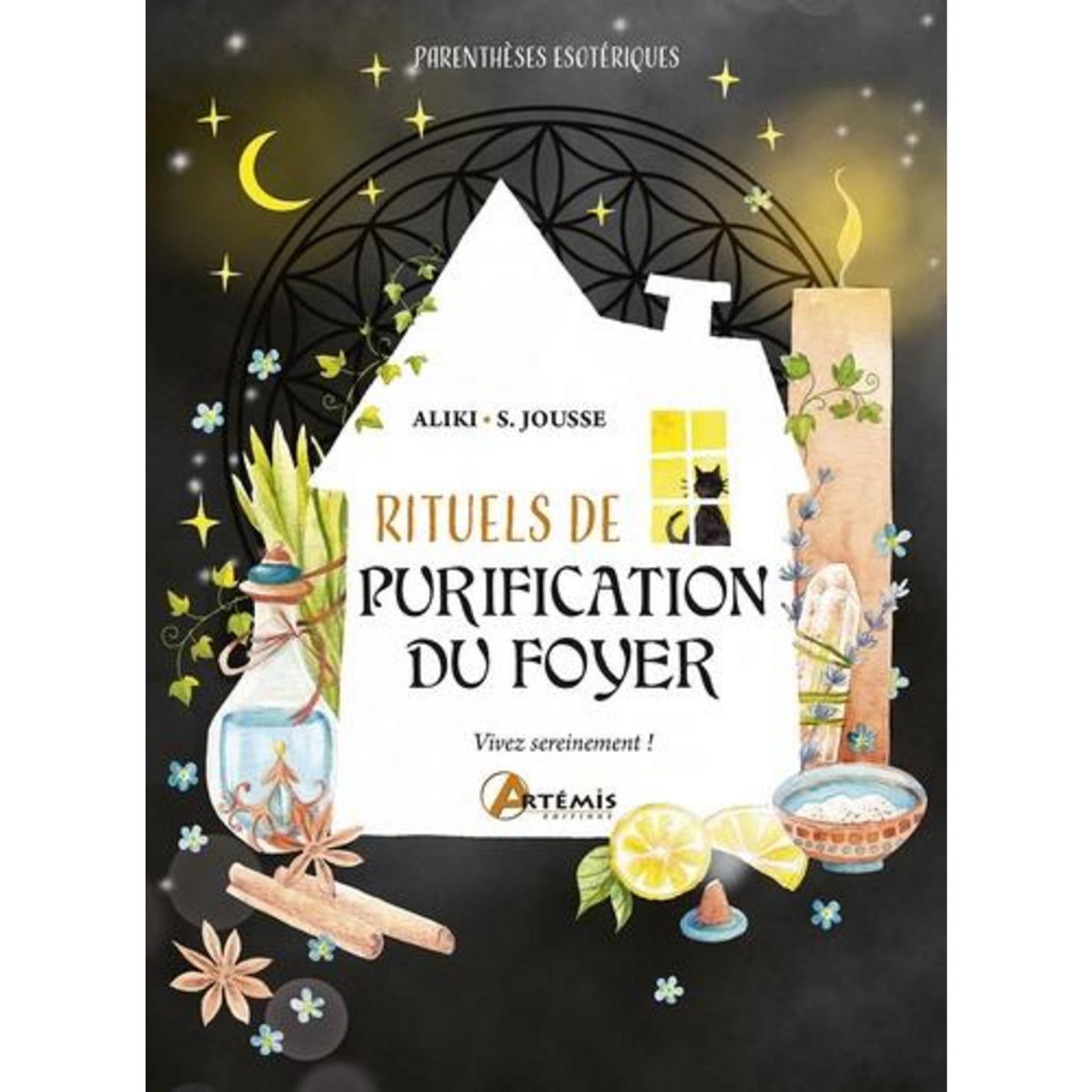RITUELS DE PURIFICATION DU FOYER. VIVEZ SEREINEMENT !, Aliki