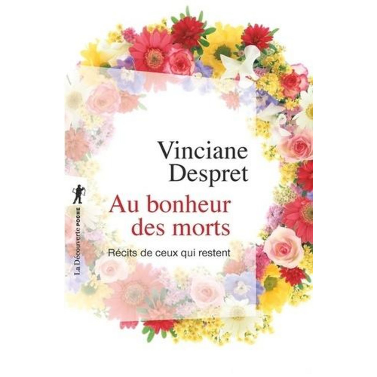 AU BONHEUR DES MORTS. RECITS DE CEUX QUI RESTENT, Despret Vinciane