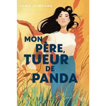 MON PERE, TUEUR DE PANDA, Jo Hoang Jamie