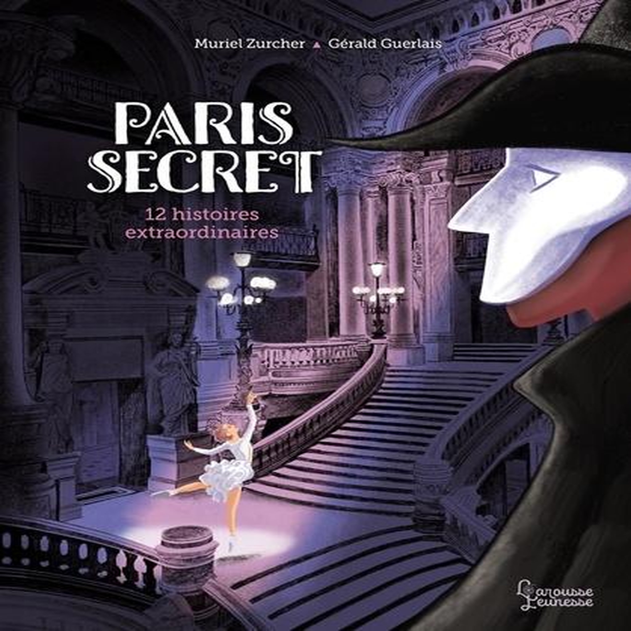 PARIS SECRET. 12 HISTOIRES EXTRAORDINAIRES, Zürcher Muriel