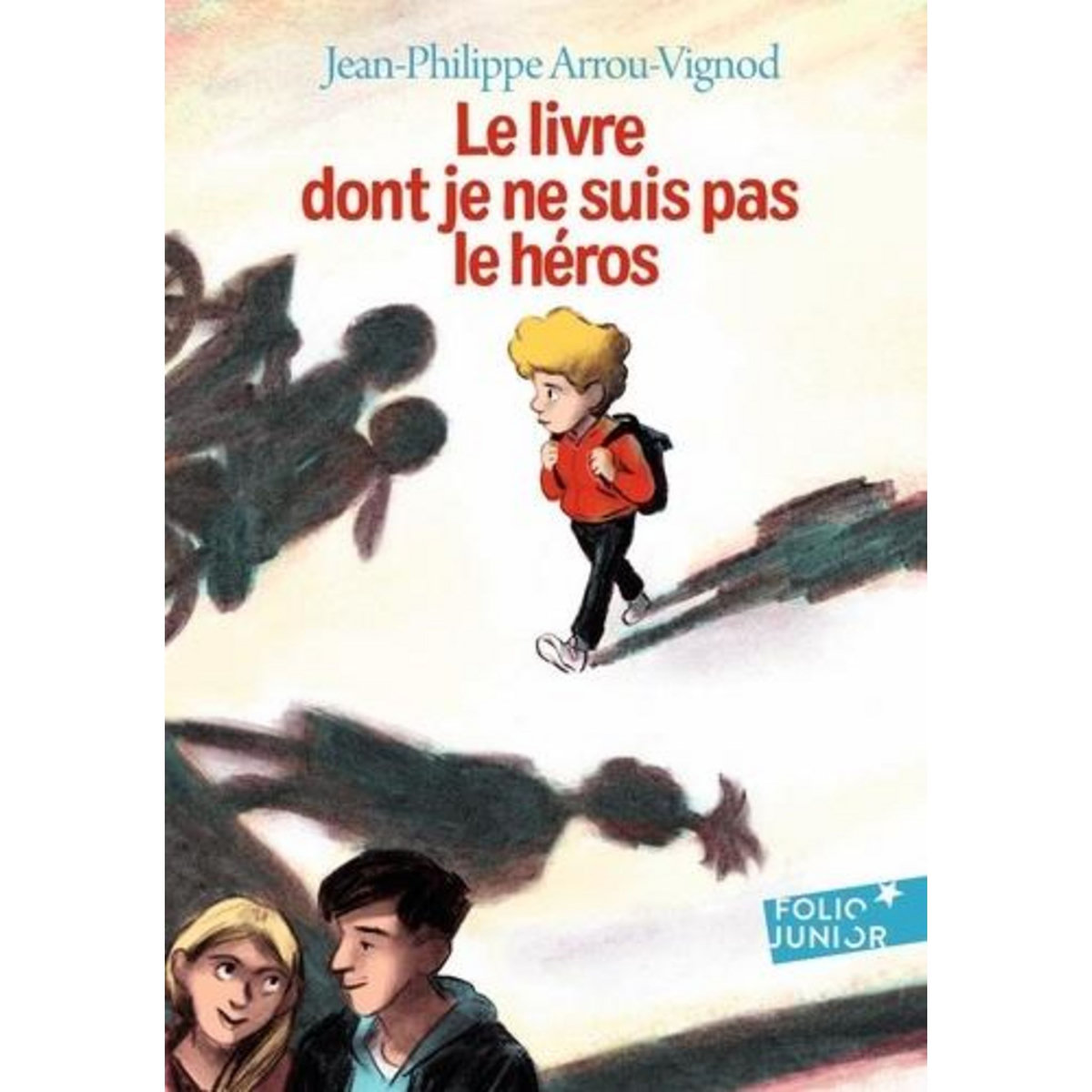 LE LIVRE DONT JE NE SUIS PAS LE HEROS, Arrou-Vignod Jean-Philippe