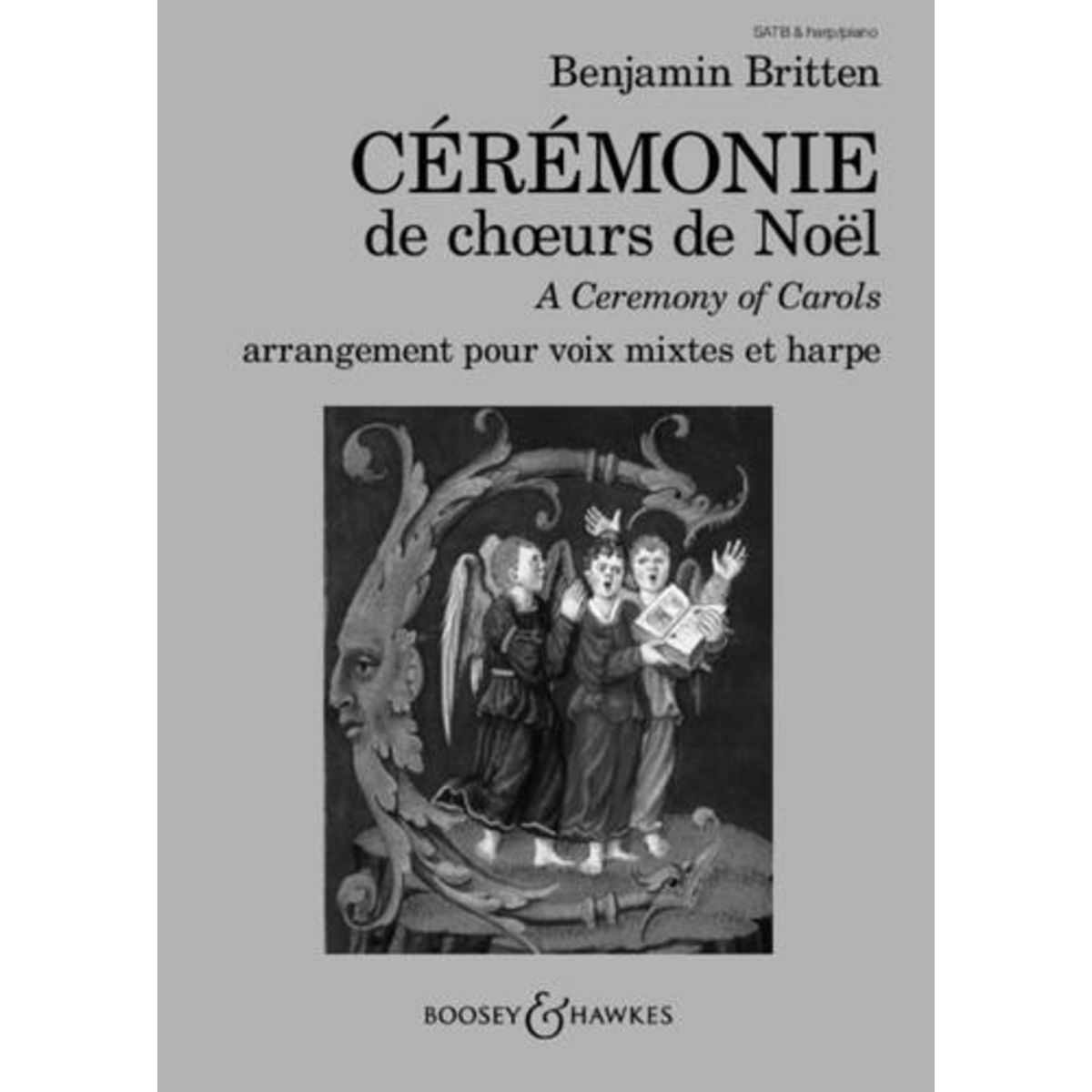 CEREMONIE DE CHœURS DE NOEL. A CEREMONY OF CAROLS. OP. 28. CHOIR (SATB) AND HARP (PIANO). REDUCTION POUR PIANO., EDITION BILINGUE FRANCAIS-ANGLAIS, Britten Benjamin