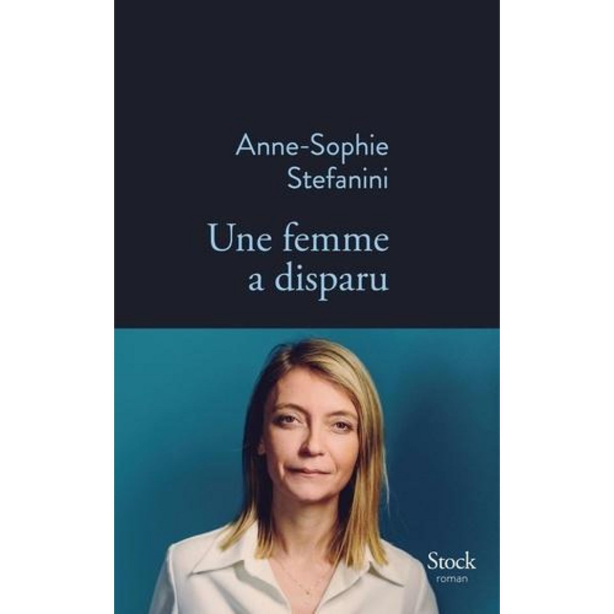 UNE FEMME A DISPARU, Stefanini Anne-Sophie