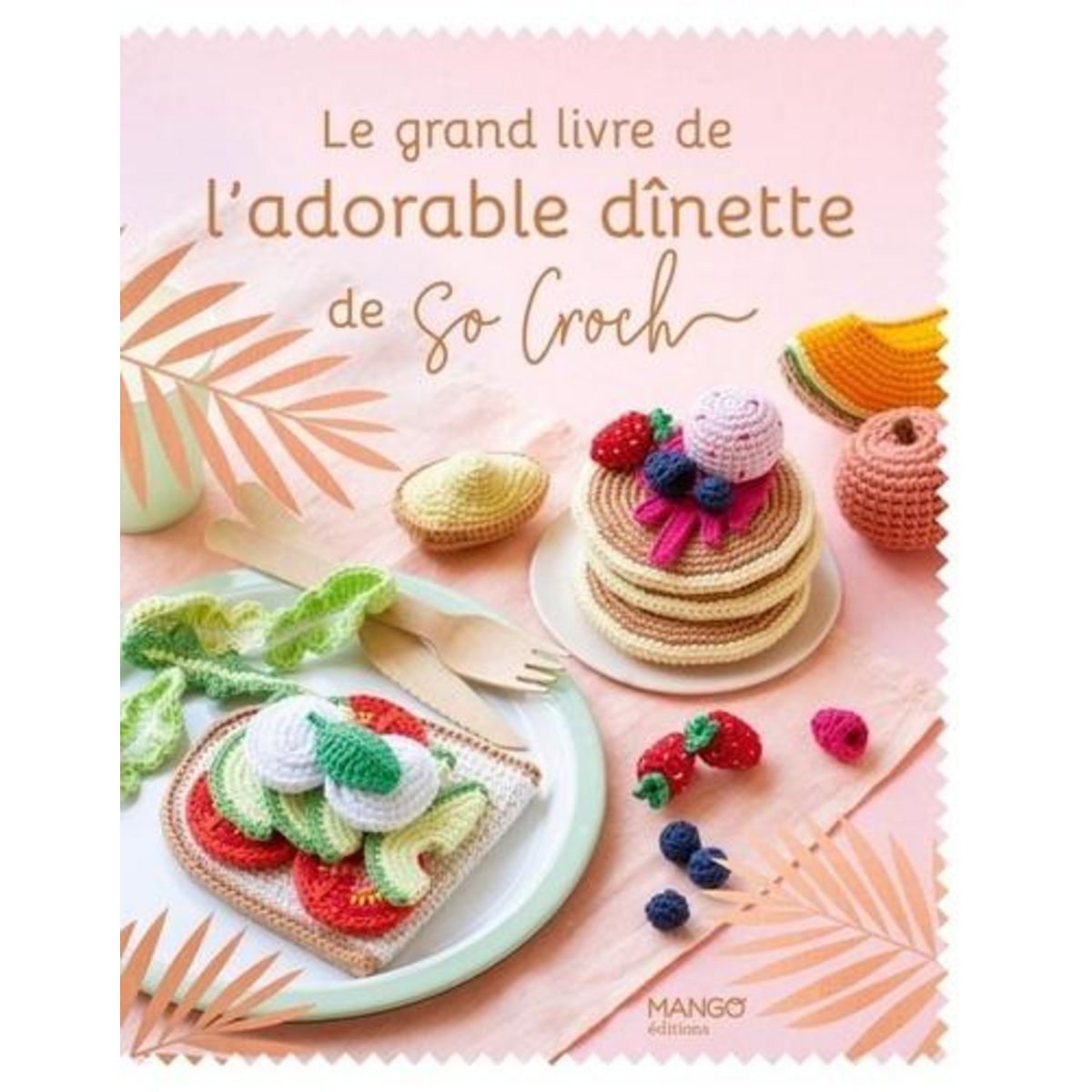 LE GRAND LIVRE DE L'ADORABLE DINETTE DE SO CROCH', Clesse Marie