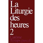 LA LITURGIE DES HEURES. TOME 2, CAREME, TEMPS PASCAL, Desclée-Mame