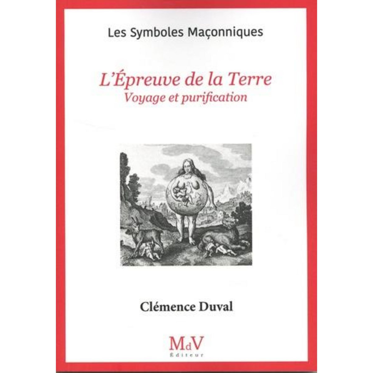L'EPREUVE DE LA TERRE. VOYAGE ET PURIFICATION, Duval Clémence