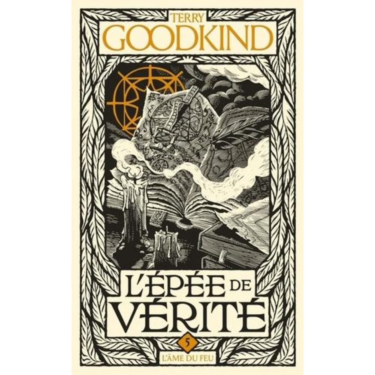 L'EPEE DE VERITE TOME 5 : L'AME DU FEU, Goodkind Terry