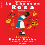 LA CHANSON DE ROSA PARKS. A-  LA CHANSON DE ROSA  ; B- LE ROMAN  ROSA PARKS  [ADAPTE AUX DYS], Simard Eric