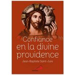 CONFIANCE EN LA DIVINE PROVIDENCE. SECRET DE PAIX ET DE BONHEUR, Saint-Jure Jean-Baptiste