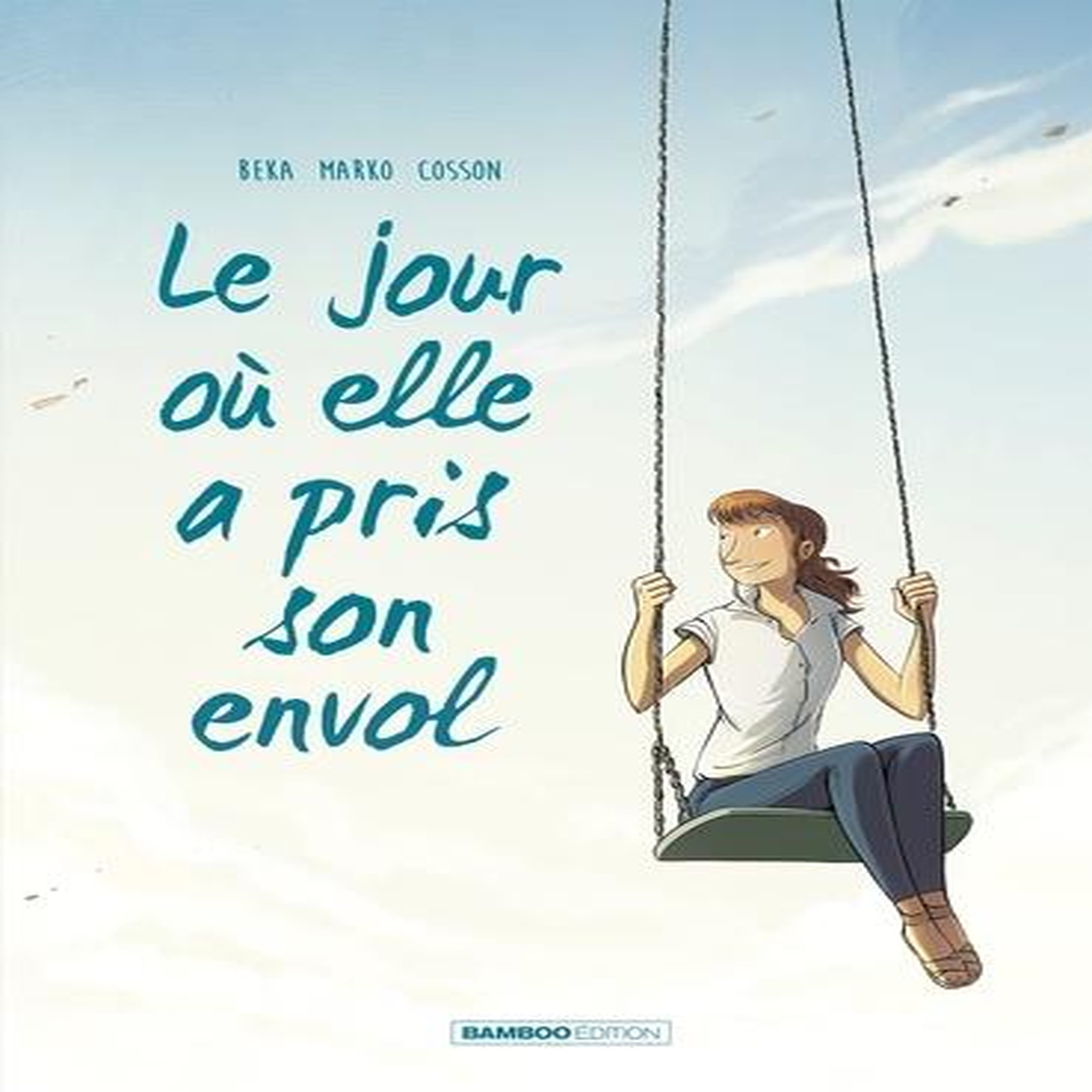 LE JOUR OU... TOME 2 : LE JOUR OU ELLE A PRIS SON ENVOL, BeKa