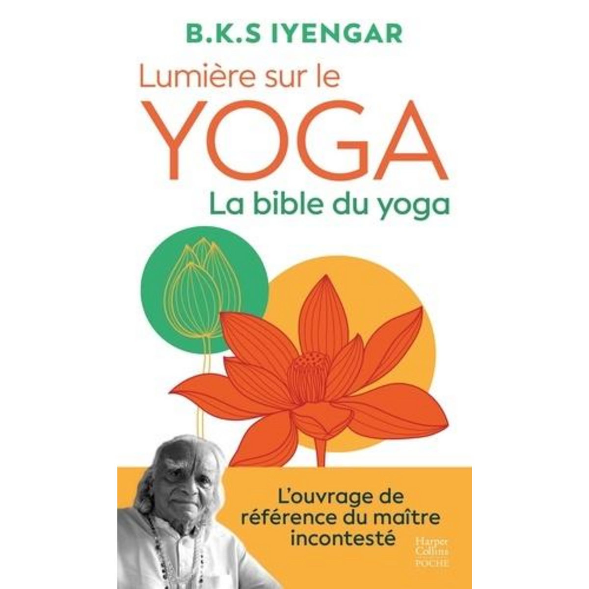 LUMIERE SUR LE YOGA. LA BIBLE DU YOGA, Iyengar BKS