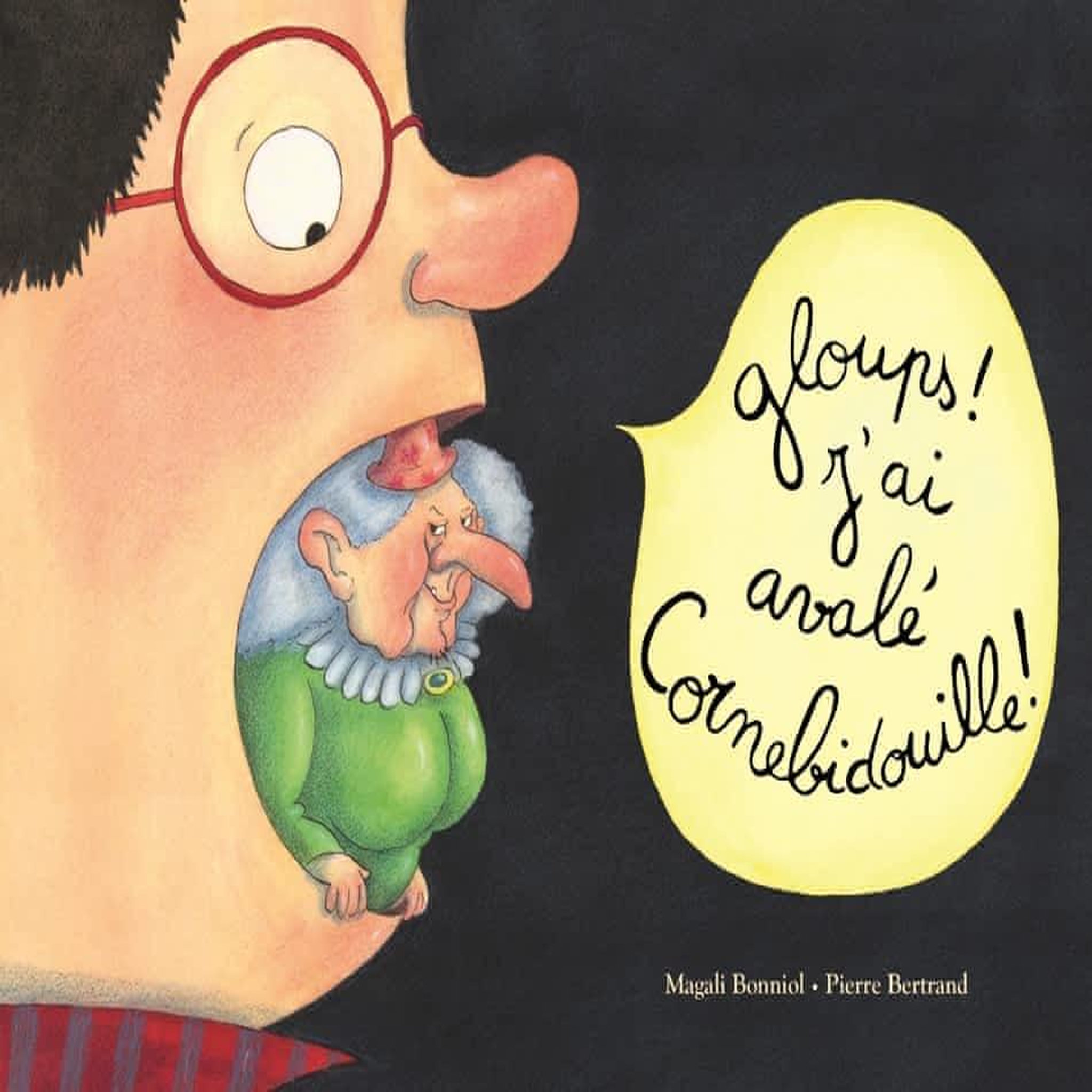 CORNEBIDOUILLE : GLOUPS ! J'AI AVALE CORNEBIDOUILLE !, Pierre Bertrand