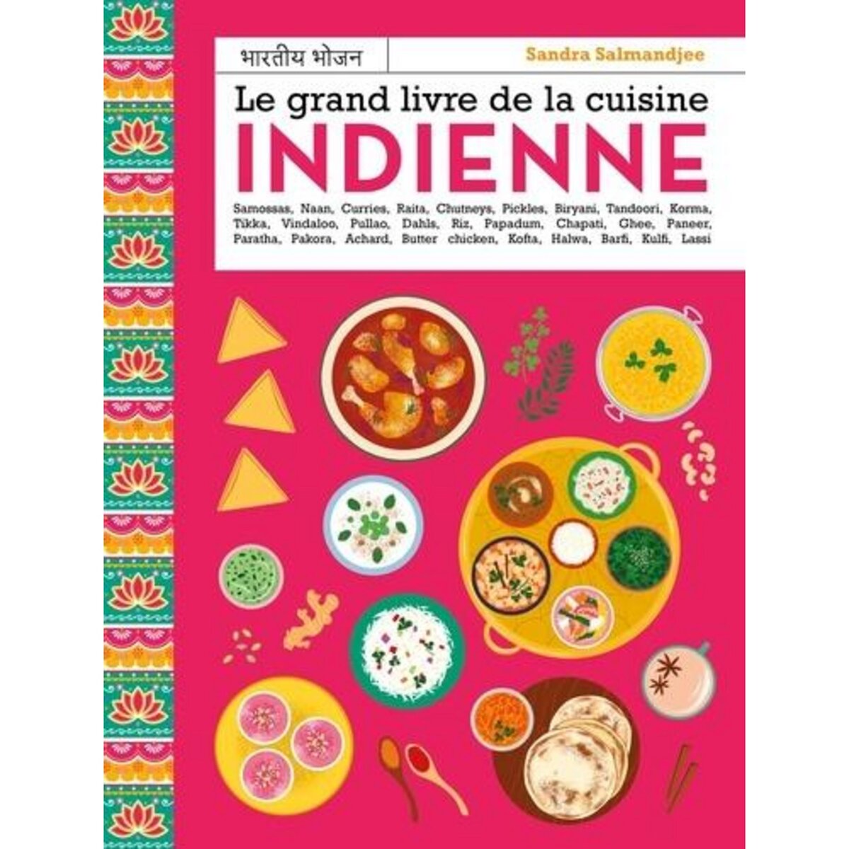 LE GRAND LIVRE DE LA CUISINE INDIENNE, Salmandjee Sandra