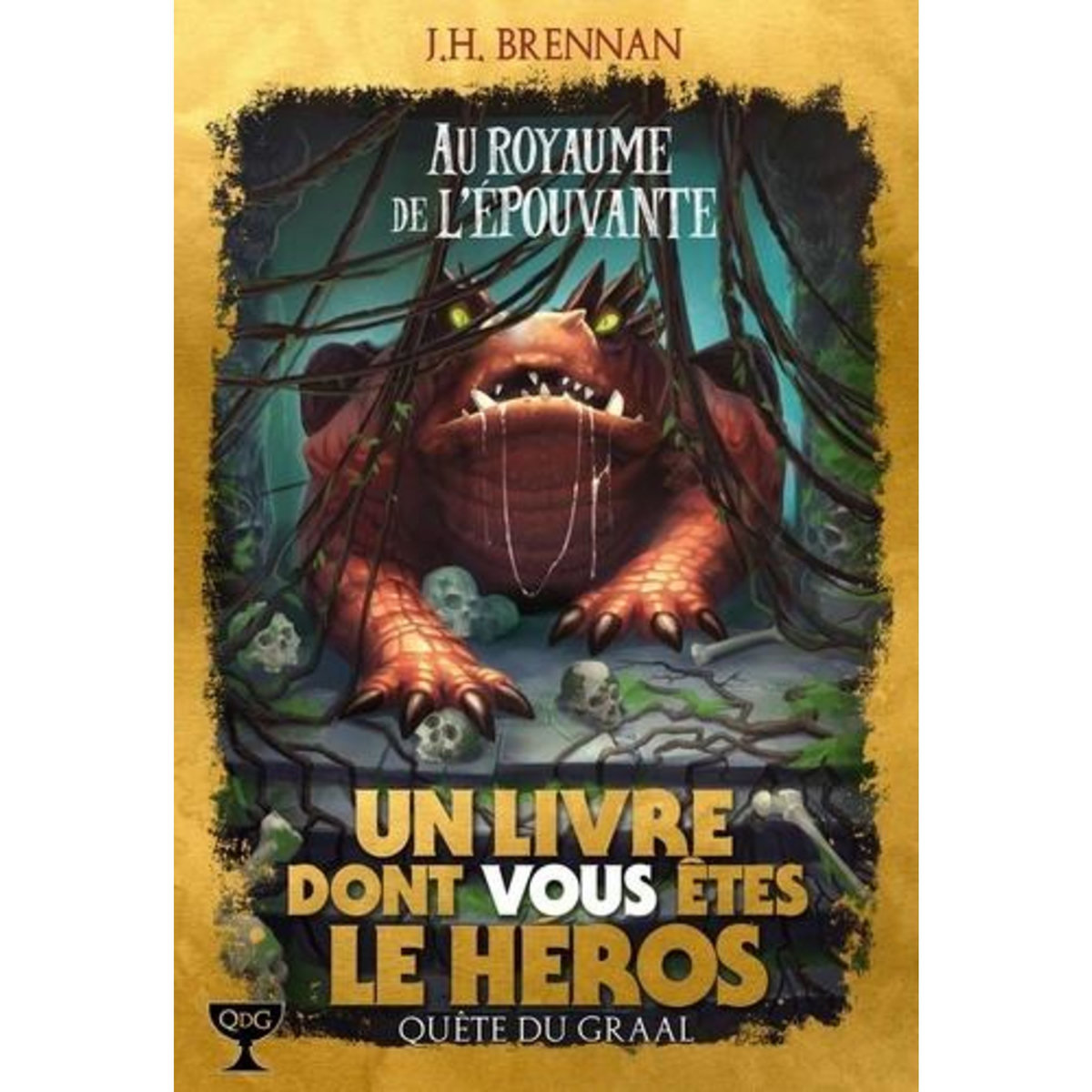 QUETE DU GRAAL TOME 5 : AU ROYAUME DE L'EPOUVANTE, Brennan J-H