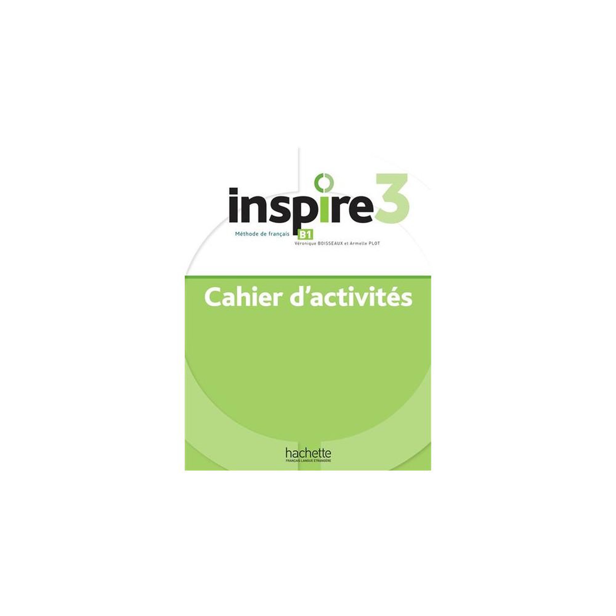 HACHETTE Cahier d'activités Inspire 3 B1 français – DELF B1, activités orales et écrites