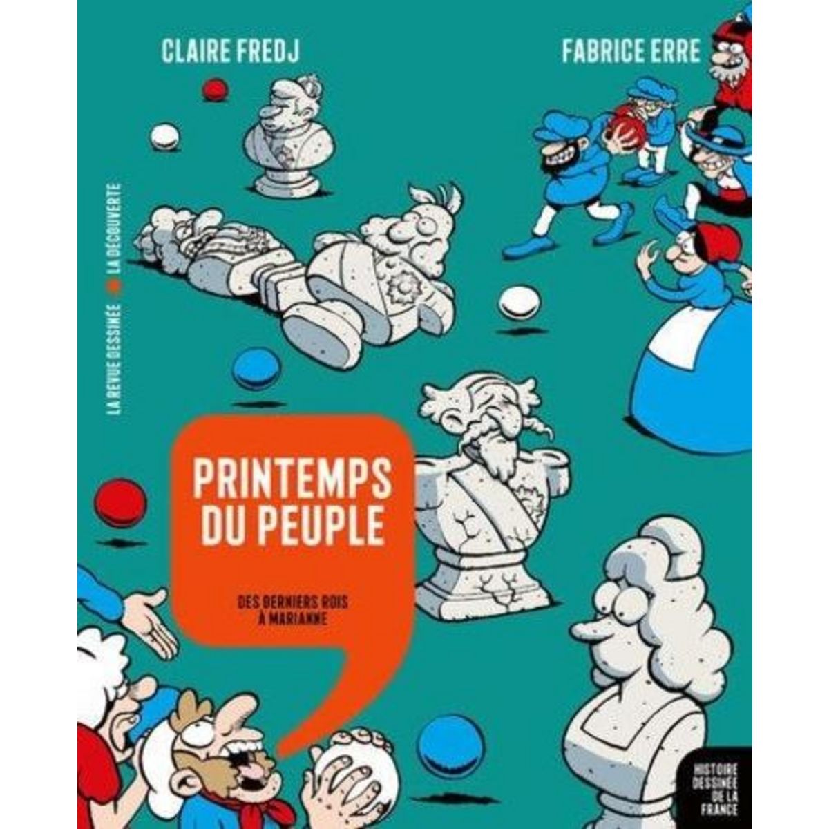 PRINTEMPS DU PEUPLE. DES DERNIERS ROIS A MARIANNE, Fredj Claire