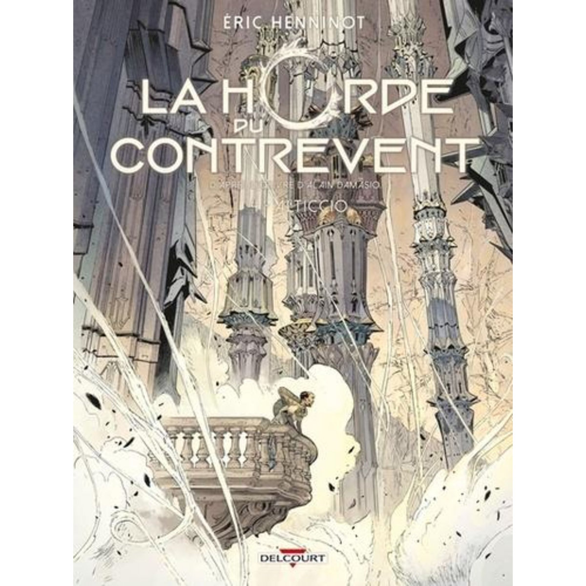LA HORDE DU CONTREVENT TOME 4 : ALTICCIO, Henninot Eric