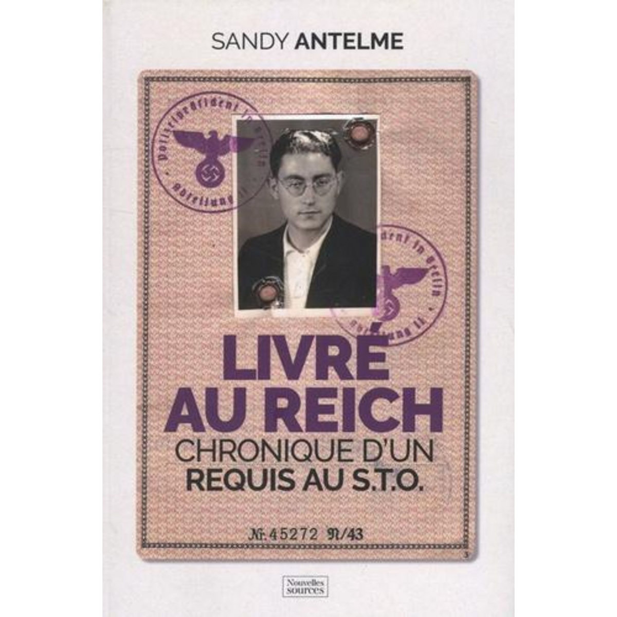 LIVRE AU REICH. CHRONIQUE D'UN REQUIS AU STO, Antelme Sandy