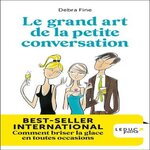 LE GRAND ART DE LA PETITE CONVERSATION. COMMENT BRISER LA GLACE EN TOUTES OCCASIONS, Fine Debra