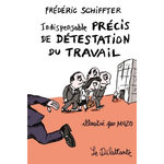 INDISPENSABLE PRECIS DE DETESTATION DU TRAVAIL, Schiffter Frédéric